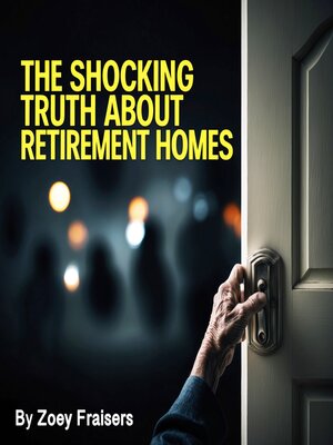 cover image of The Shocking Truth about Retirement Homes